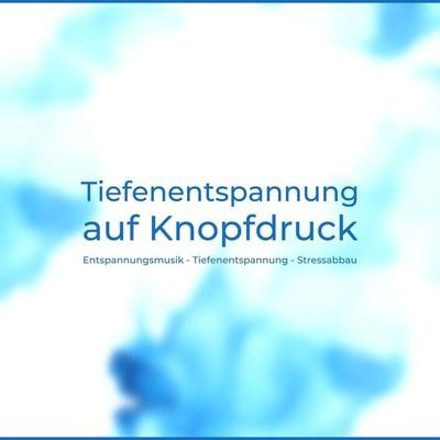 Tiefenentspannung auf Knopfdruck - Tanja Kohl, Audio, 4066339493117