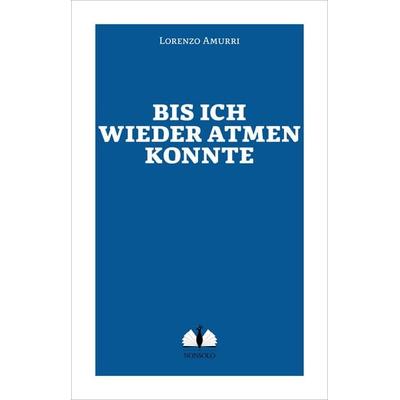 Bis ich wieder atmen konnte, Taschenbuch von Lorenzo Amurri, Nonsolo Verlag