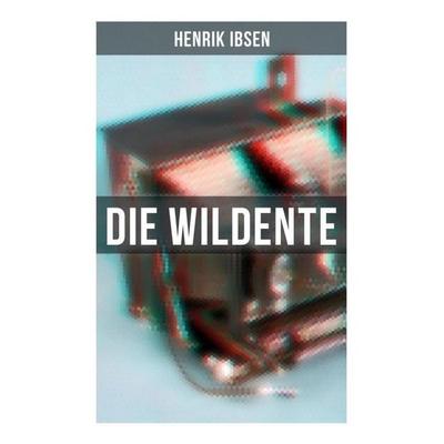 Die Wildente, Taschenbuch von Henrik Ibsen, Musaicum Books, 978-80-272-6308-0