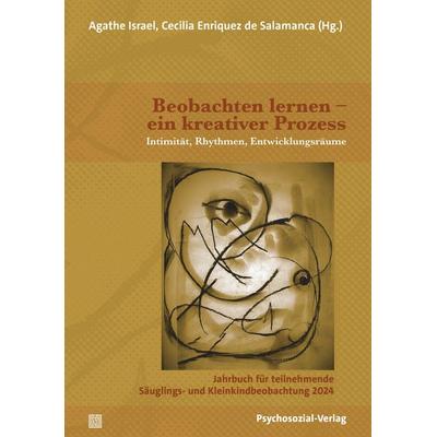 Beobachten lernen – ein kreativer Prozess, Taschenbuch von , Psychosozial, 978-3-8379-3376-5
