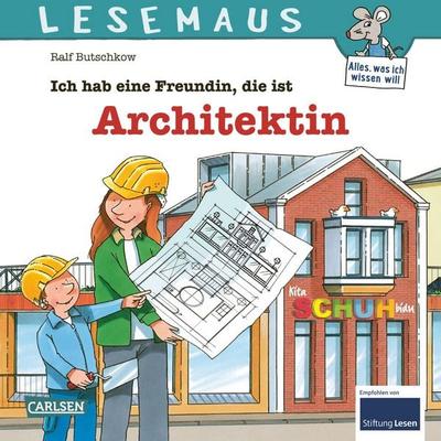 LESEMAUS 7: Ich hab eine Freundin, die ist Architektin, Taschenbuch von Ralf Butschkow, Carlsen, 978-3-551-08007-3
