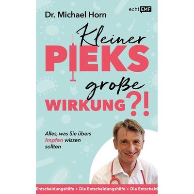 Kleiner Pieks, große Wirkung – Alles, was Sie übers Impfen wissen sollten, Taschenbuch von Michael Horn, Edition Michael Fischer / EMF Verlag,