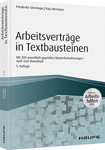 Friederike Steininger - Arbeitsverträge in Textbausteinen - inkl. Arbeitshilfen online: Mit 300 anwaltlich geprüften Musterformulierungen (Haufe Fachbuch) - Preis vom 10.10.2026 11:48:34 h