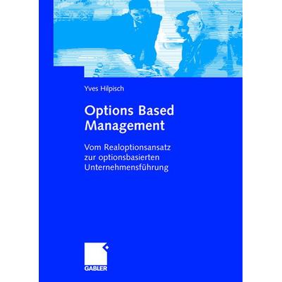 Options Based Management, Gebundene Ausgabe von Yves Hilpisch, Betriebswirtschaftlicher Verlag Gabler, 978-3-8349-0269-6