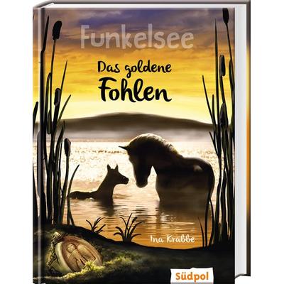 Funkelsee – Das goldene Fohlen (Band 3), Gebundene Ausgabe von Ina Krabbe, Südpol Verlag GmbH