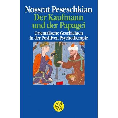 Der Kaufmann und der Papagei, Taschenbuch von Nossrat Peseschkian, Fischer Taschenbuch Verlag, 978-3-596-23300-7