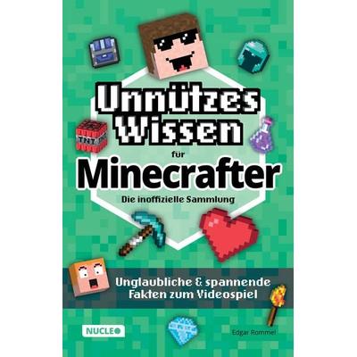 Unnützes Wissen für Minecrafter – Die inoffizielle Sammlung, Taschenbuch von Edgar Rommel, Nucleo ein Imprint der my dna media GmbH, 978-3-9856105-5-6