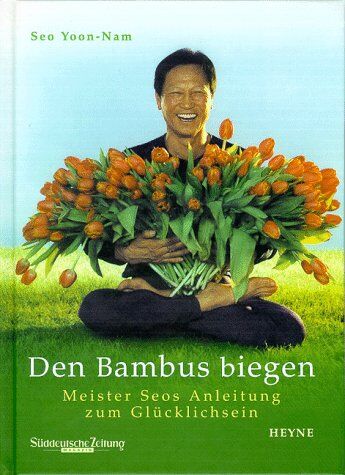 Yoon-Nam Seo - Den Bambus biegen. Meister Seos Anleitung zum Glücklichsein - Preis vom 12.10.2026 11:37:12 h