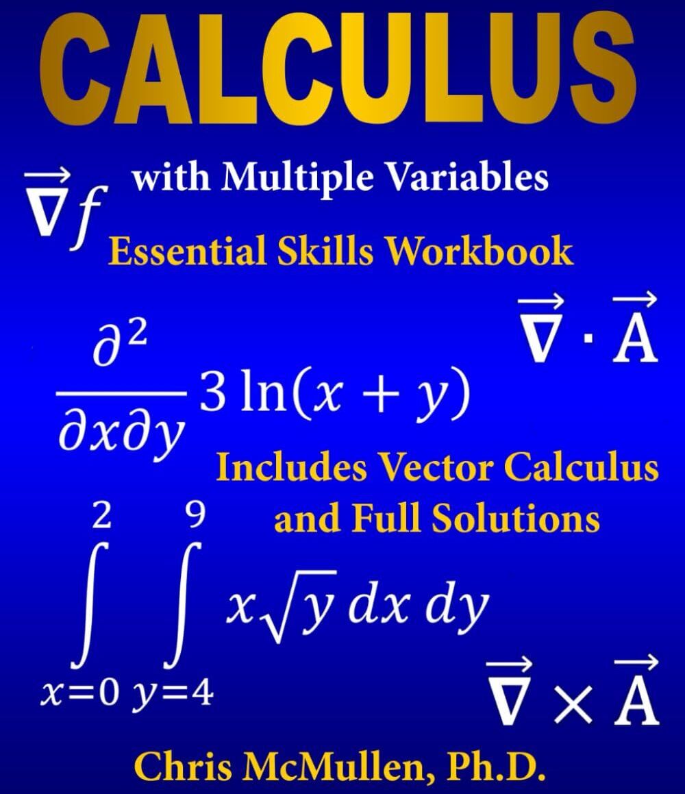 Chris McMullen - Calculus with Multiple Variables Essential Skills Workbook: Includes Vector Calculus and Full Solutions - Preis vom 02.10.2026 23:42:20 h