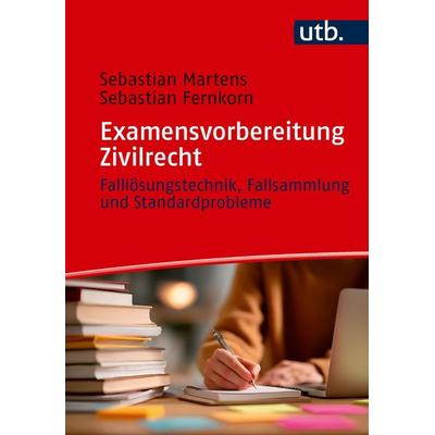 Examensvorbereitung Zivilrecht, Taschenbuch von Sebastian Martens,Sebastian Fernkorn, Utb GmbH, 978-3-8252-6709-4