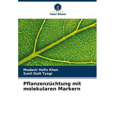 Pflanzenzüchtung mit molekularen Markern, Taschenbuch von Mudasir Hafiz Khan,Sunil Dutt Tyagi, Verlag Unser Wissen, 978-620-8-57494-9