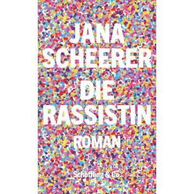 Die Rassistin, Gebundene Ausgabe von Jana Scheerer, Schöffling, 978-3-89561-353-1