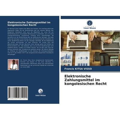 Elektronische Zahlungsmittel im kongolesischen Recht, Taschenbuch von Francis Kitsa Visso, Verlag Unser Wissen, 978-620-3-98100-1
