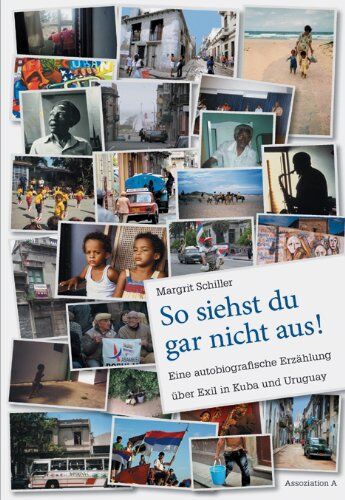 Margrit Schiller - So siehst du gar nicht aus!: Eine autobiografische Erzählung über Exil in Kuba und Uruguay - Preis vom 09.10.2026 07:28:09 h