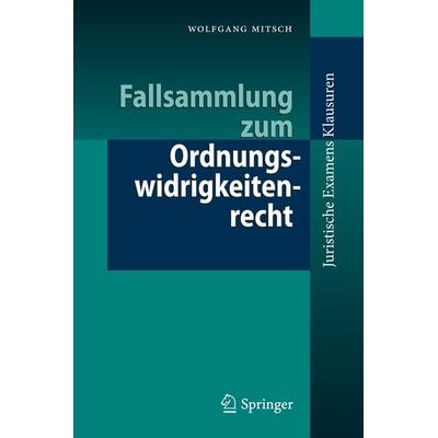 Fallsammlung zum Ordnungswidrigkeitenrecht, Taschenbuch von Wolfgang Mitsch, Springer Berlin, 978-3-540-33947-2