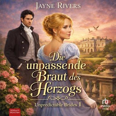 Die unpassende Braut des Herzogs - Jayne Rivers, Audio, 9783691283051