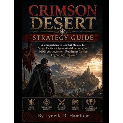 CRIMSON DESERT STRATEGY GUIDE, Taschenbuch von Lynelle R. Hamilton, Independently Published