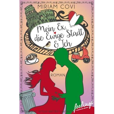 Mein Ex, die Ewige Stadt & Ich, Taschenbuch von Miriam Covi, Feelings, 978-3-426-21635-4