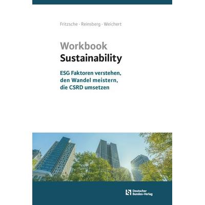 Workbook Sustainability, Paperback von Erik Fritzsche,Constanze Reinsberg,Robert Weichert, Deutscher Bundes-Verlag, 978-3-935064-99-6