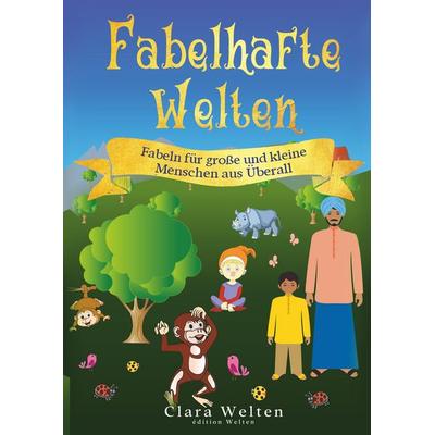 Fabelhafte Welten, Taschenbuch von Clara Welten, Édition Welten, 978-3-9817957-5-2