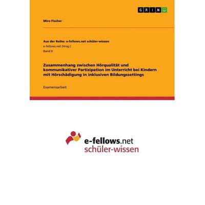 Zusammenhang zwischen Hörqualität und kommunikativer Partizipation im Unterricht bei Kindern mit Hörschädigung in inklusiven Bildungssettings,