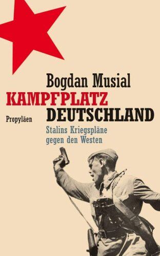Bogdan Musiał - Kampfplatz Deutschland: Stalins Kriegspläne gegen den Westen - Preis vom 14.10.2026 23:07:16 h