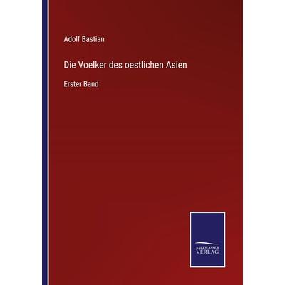 Die Voelker des oestlichen Asien, Taschenbuch von Adolf Bastian, BoD - Books on Demand, 978-3-7525-4968-3