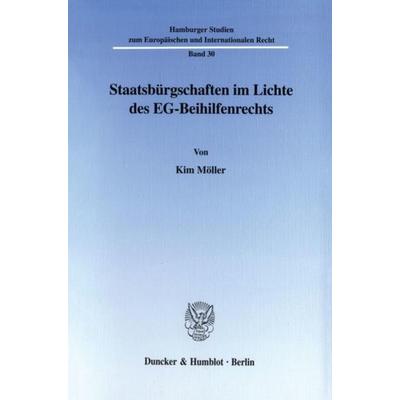 Staatsbürgschaften im Lichte des EG-Beihilfenrechts., Taschenbuch von Kim Möller, Duncker & Humblot, 978-3-428-10229-7