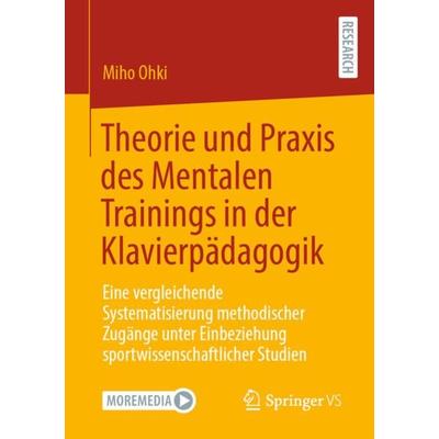 Theorie und Praxis des Mentalen Trainings in der Klavierpädagogik, Taschenbuch von Miho Ohki, Springer Fachmedien Wiesbaden GmbH, 978-3-658-39291-8