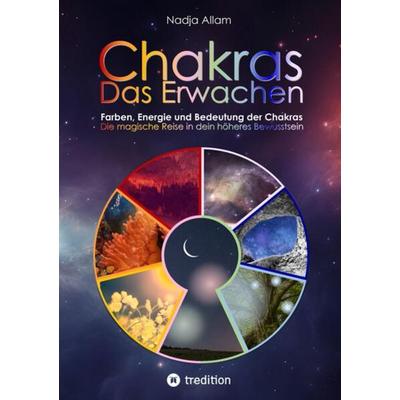 Chakras - Das Erwachen. Uraltes Wissen verwoben in ein magisches Abenteuermärchen der neuen Zeit - für die inneren Kinder von Menschen jeden Alters.,
