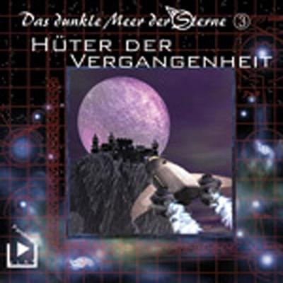 Das dunkle Meer der Sterne 3 - Hüter der Vergangenheit - Dane Rahlmeyer, Audio, 4064066042455