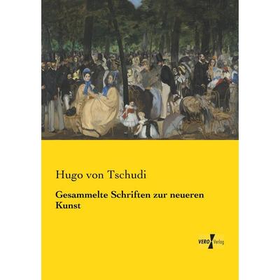 Gesammelte Schriften zur neueren Kunst, Taschenbuch von Hugo Tschudi, Vero Verlag, 978-3-7372-0880-2