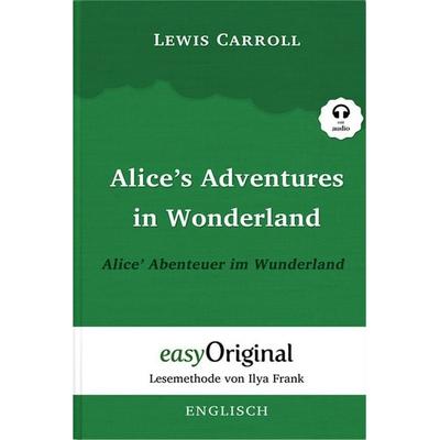 Alice’s Adventures in Wonderland / Alice’ Abenteuer im Wunderland Hardcover (Buch + Audio-Online) - Lesemethode von Ilya Frank - Zweisprachige Ausgabe