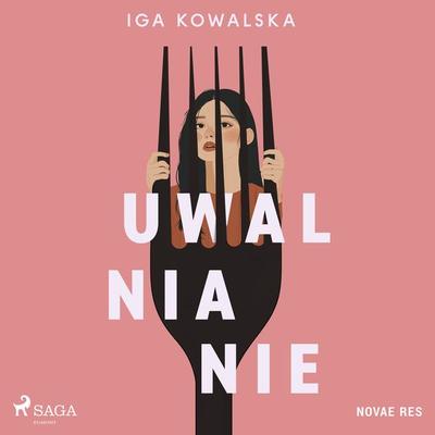 Uwalnianie - Iga Kowalska, Audio, 9788727116266