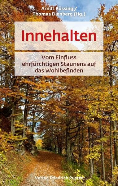 Arndt Büssing - Innehalten: Vom Einfluss ehrfürchtigen Staunens auf das Wohlbefinden - Preis vom 13.10.2026 19:28:25 h
