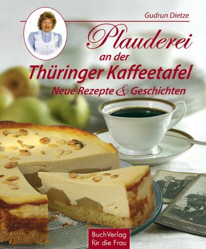 Gudrun Dietze - Plauderei an der Thüringer Kaffeetafel: Neue Rezepte & Geschichten - Preis vom 30.09.2026 22:30:23 h