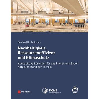 Nachhaltigkeit, Ressourceneffizienz und Klimaschutz, Taschenbuch von , Ernst & Sohn, 978-3-433-03334-0