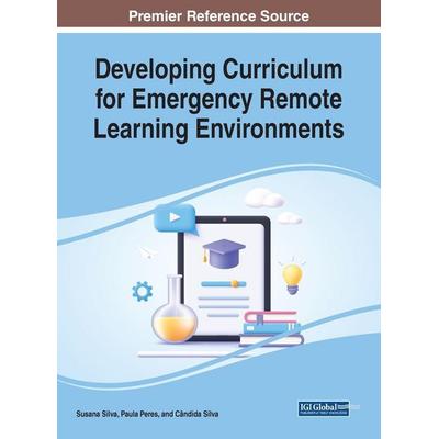 Developing Curriculum for Emergency Remote Learning Environments, Gebundene Ausgabe von , IGI Global, 978-1-66846-071-9