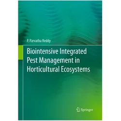 Biointensive Integrated Pest Management in Horticultural Ecosystems, Fachbücher von P. Parvatha Reddy