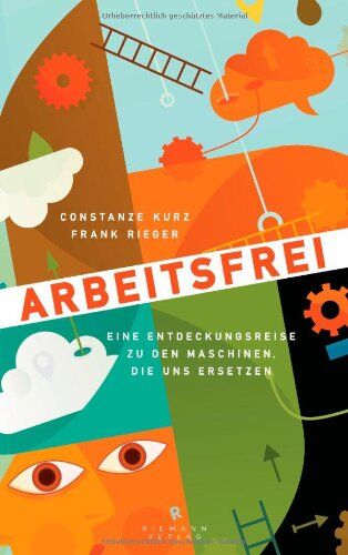 Constanze Kurz - Arbeitsfrei: Eine Entdeckungsreise zu den Maschinen, die uns ersetzen - Preis vom 09.10.2026 07:28:09 h