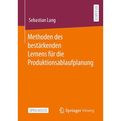 Methoden des bestärkenden Lernens für die Produktionsablaufplanung, Taschenbuch von Sebastian Lang, Springer Fachmedien Wiesbaden GmbH,