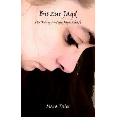 Bis zur Jagd, Taschenbuch von Mara Taler, BoD – Books on Demand, 978-3-7431-0051-0