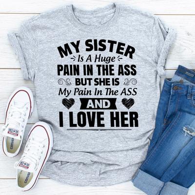 ForAllApparel My Sister Is A Huge Pain In The Ass Sport Grey 3XL