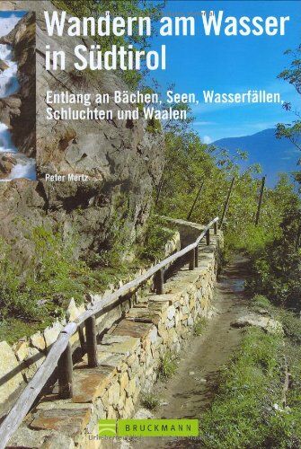 Peter Mertz - Wandern am Wasser in Südtirol: 40 Genusswanderungen entlang an Bächen, Seen, Wasserfällen, Schluchten und Waalen - Preis vom 11.10.2026 03:10:56 h