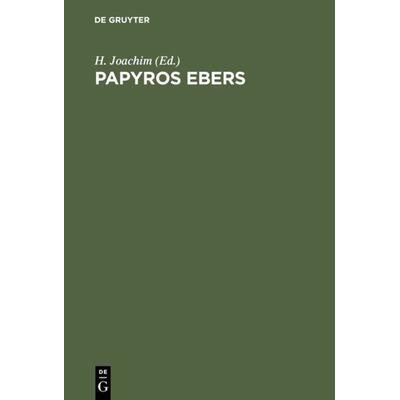 Papyros Ebers, Gebundene Ausgabe von , De Gruyter, 978-3-11-115343-8