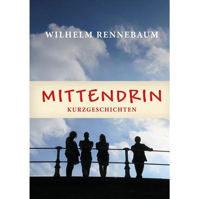 Mittendrin, Taschenbuch von Wilhelm Rennebaum, Shaker, 978-3-95631-805-4