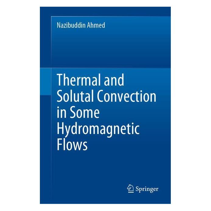 Springer Thermal and Solutal Convection in Some Hydromagnetic Flows (Englisch, Hardcover, Nazibuddin Ahmed) (71877143)