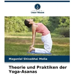Theorie und Praktiken der Yoga-Asanas, Ratgeber von Maganlal Shivabhai Molia