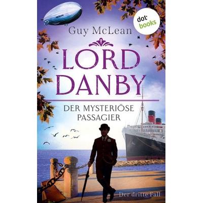 McLean, G: Lord Danby - Der mysteriöse Passagier, Taschenbuch von Guy McLean, Dotbooks, 978-3-96655-134-2