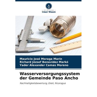 Wasserversorgungssystem der Gemeinde Paso Ancho, Taschenbuch von Mauricio José Moraga Marín,Richard József Benavidez Markó,Yader Alexander Camas